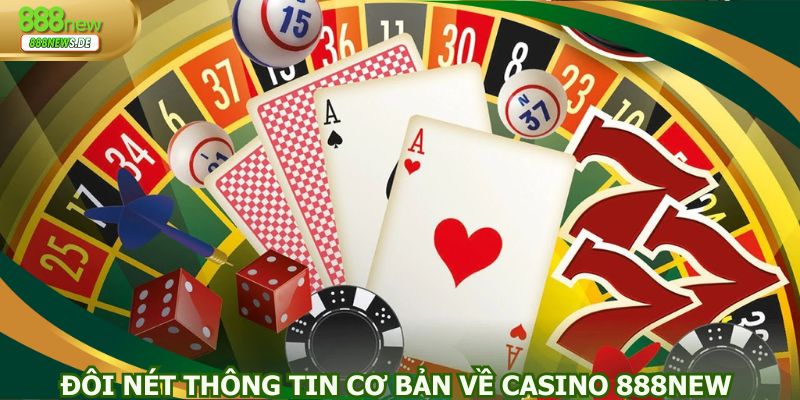 Đôi nét thông tin cơ bản về Casino 888NEW